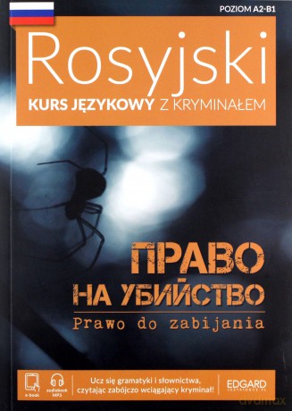 Rosyjski Kurs językowy z kryminałem. Prawo do zabijania. Poziom A2-B1 [KSIĄŻKA]