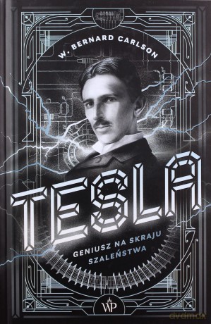 Tesla. Geniusz na skraju szaleństwa - W. Bernard Carlson [KSIĄŻKA]