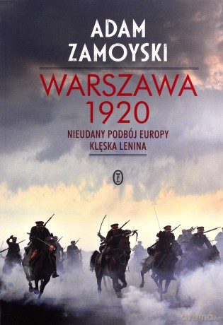 Warszawa 1920. Nieudany podbój Europy. Klęska Lenina - Adam Zamoyski [KSIĄŻKA]