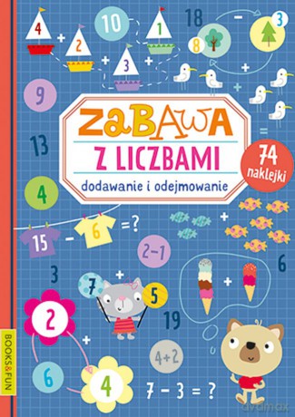 Zabawa z cyferkami. Dodawanie i odejmowanie [KSIĄŻKA]