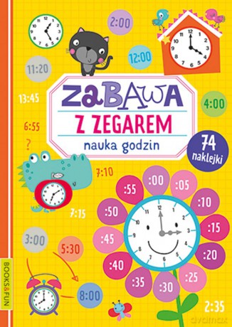 Zabawa z zegarem. Nauka godzin [KSIĄŻKA]