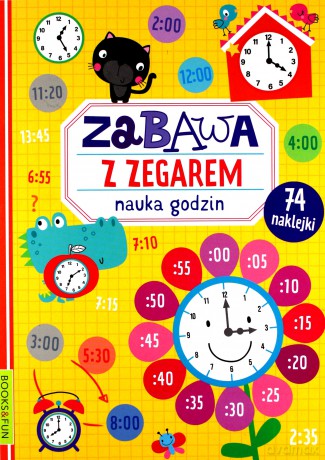 Zabawa z zegarem. Nauka godzin [KSIĄŻKA]