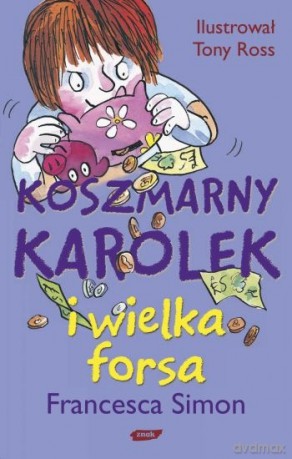Koszmarny Karolek i wielka forsa - Francesca Simon [KSIĄŻKA]