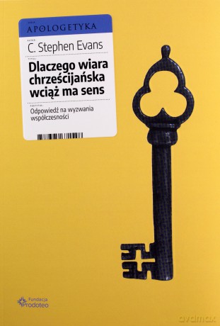 Dlaczego wiara chrześcijańska wciąż ma sens - Stephen Evans [KSIĄŻKA]