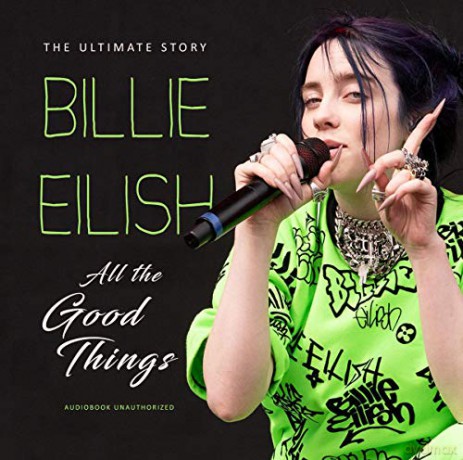 Billie Eilish: All The Good Things - Unauthorized [CD]