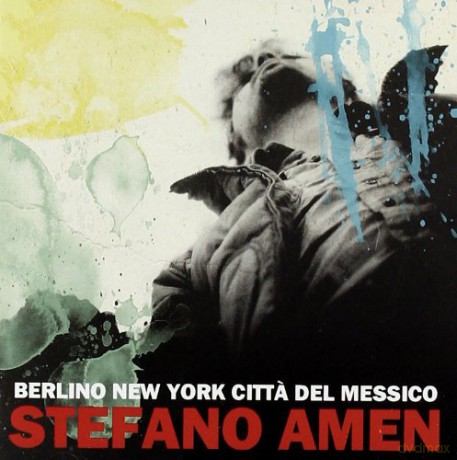 Amen Stefano: Berlino New York Citta' Del Messico [CD]