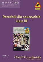 Opowieść o człowieku. Poradnik dla nauczyciela. Klasa III - Robert Chojnacki, Grzegorz Szymanowski [KSIĄŻKA]