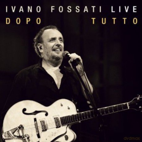 Ivano Fossati: Live Dopo Tutto [CD]