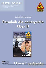 Opowieść o człowieku. Poradnik dla nauczyciela. Klasa II - Dariusz Pasieka, Krzysztof Biedrzycki, Barbara Pędracka, Grzegorz Szymanowski [KSIĄŻKA]