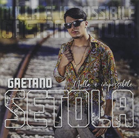 Setola Gaetano: Nulla E' Impossibile [CD]