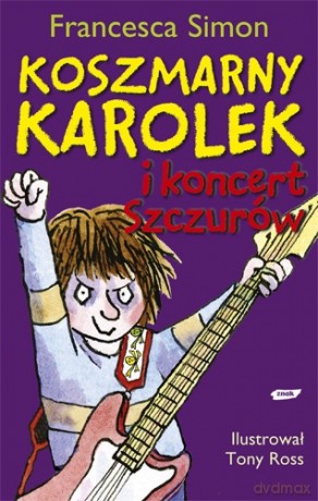 Koszmarny Karolek i koncert Szczurów - Francesca Simon [KSIĄŻKA]
