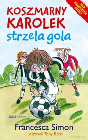 Koszmarny Karolek strzela gola - Francesca Simon [KSIĄŻKA]