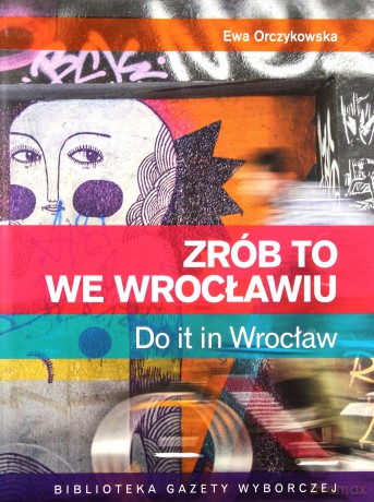 Zrób to we Wrocławiu. Do it In Wrocław [KSIĄŻKA]
