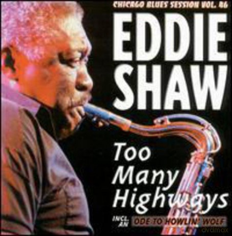 Eddie Shaw: Too Many Highways [CD]