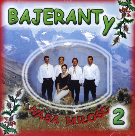 Bajeranty: Bajeranty 2 - Nasza miłość [CD]