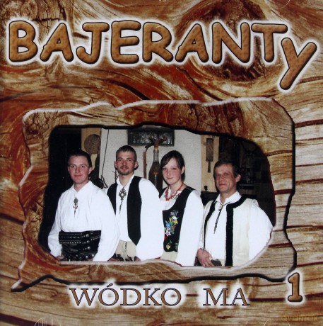 Bajeranty: Bajeranty - Wódko ma [CD]