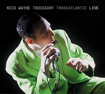 Nico Wayne Toussaint: Transatlantic Live [2CD]