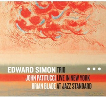 Edward Simon: Trio Live In New York At Jazz Standard [CD]
