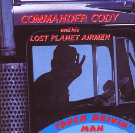 Commander Cody: Truck Drivin' Man [CD]