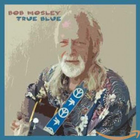 Bob Mosley: True Blue [CD]