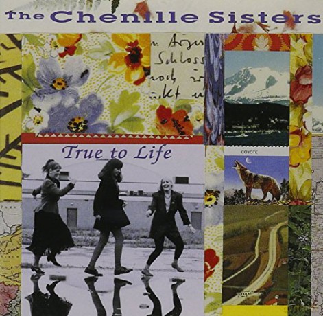 The Chenille Sisters: True To Life [CD]