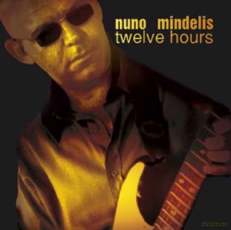 Nuno Mindelis: Twelve Hours [CD]