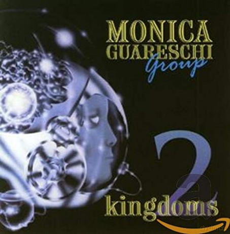 Monica Guareschi Group: Two Kingdoms [CD]