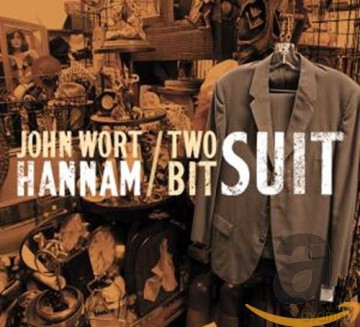 John Wort Hannam: Two-Bit Suit [CD]