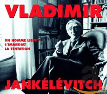Vladimir Jankelevitch: Un Homme Libre L'Immediat La Tentation [4CD]