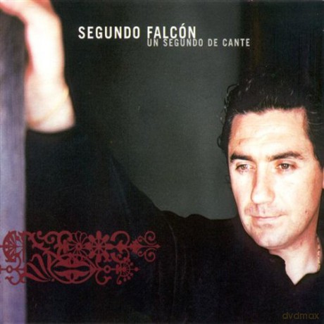 Segundo Falcon: Un Segundo De Cante [CD]