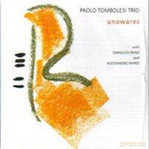 Paolo Tombolesi Trio: Unawares [CD]