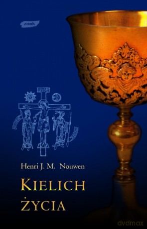 Kielich życia - Henri J.M. Nouwen [KSIĄŻKA]