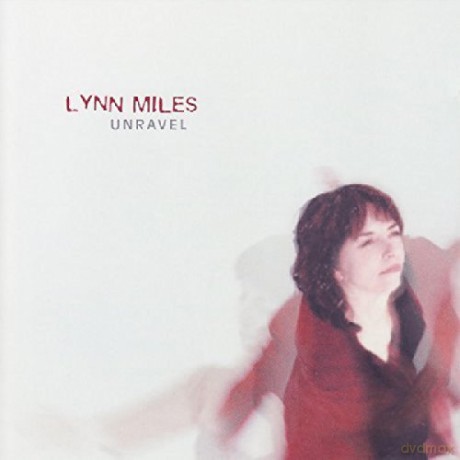 Lynn Miles: Unravel [CD]
