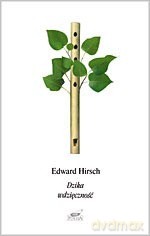 Dzika wdzięczność. Wiersze wybrane - Edward Hirsch [KSIĄŻKA]