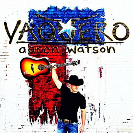 Aaron Watson: Vaquero [CD]