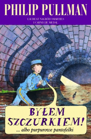 Byłem szczurkiem! ...albo purpurowe pantofelki - Philip Pullman [KSIĄŻKA]