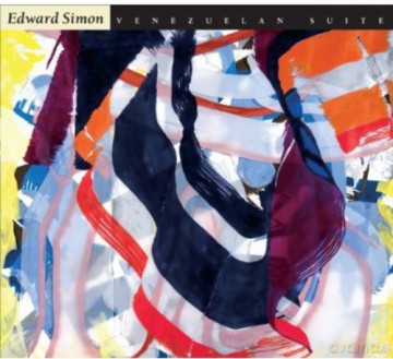 Edward Simon: Venezuelan Suite [CD]