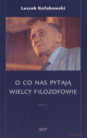 O co nas pytają wielcy filozofowie - Leszek Kołakowski [KSIĄŻKA]