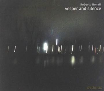 Roberto Bonati: Vesper And Silence [CD]