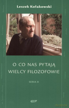 O co nas pytają wielcy filozofowie. Seria II - Leszek Kołakowski [KSIĄŻKA]