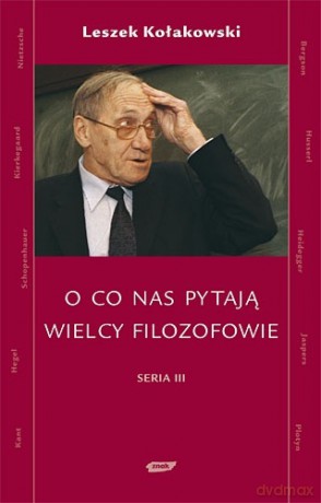 O co nas pytają wielcy filozofowie. Seria III - Leszek Kołakowski [KSIĄŻKA]