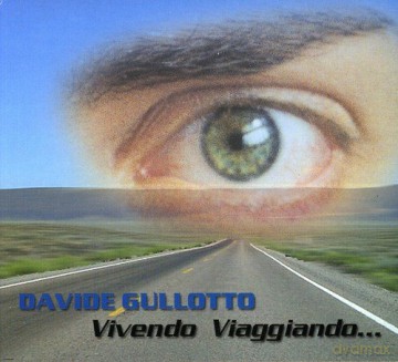 Davide Gullotto: Vivendo Viaggiando... [CD]