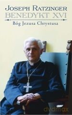 Bóg Jezusa Chrystusa - Joseph Ratzinger [KSIĄŻKA]