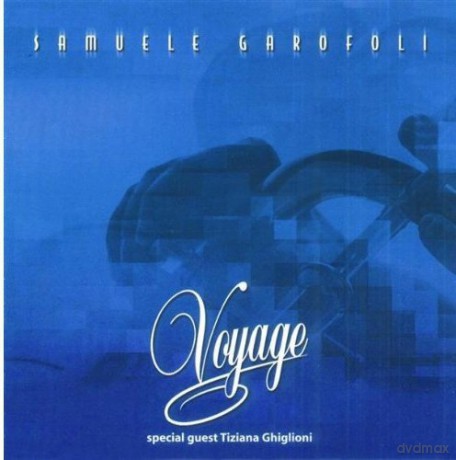 Samuele Garofoli: Voyage Feat. T. Ghiglioni [CD]