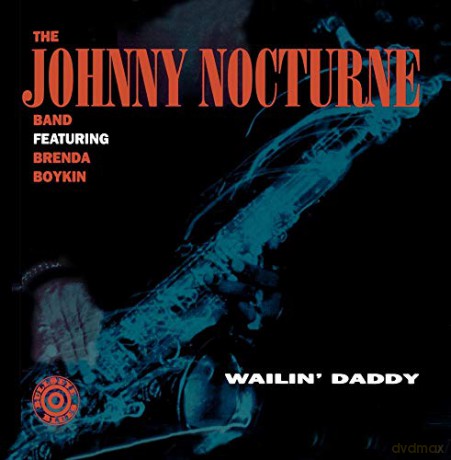Johnny Nocturne Band: Wailin'Daddy [CD]
