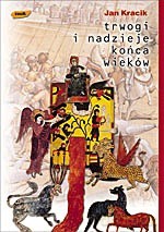 Trwogi i nadzieje końca wieków - Jan Kracik, Jan Kracik [KSIĄŻKA]