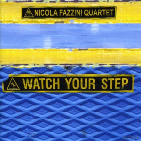 Nicola Fazzini Quartet: Watch Your Step [CD]