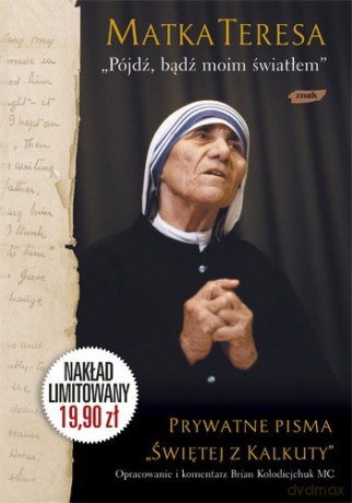 "Pójdź, bądź moim światłem" -  Matka Teresa z Kalkuty [KSIĄŻKA]