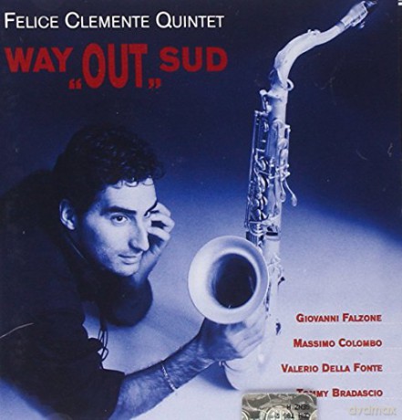 Felice Clemente Quintet: Way 'Out' Sud [CD]