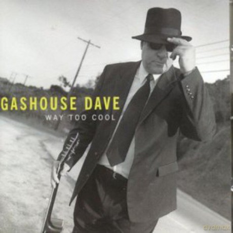 Gashouse Dave: Way Too Cool [CD]